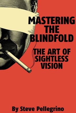 Mastering the Blindfold: The Art of Sightless Vision By Steve Pe - Click Image to Close
