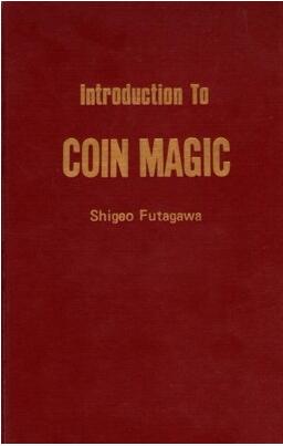Shigeo Futagawa - Introduction To Coin Magic - Click Image to Close