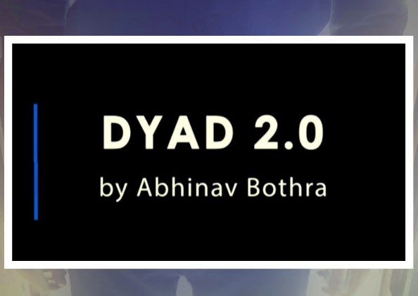 DYAD 2.0 by Abhinav Bothra - Click Image to Close