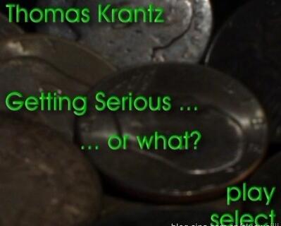 Thomas Krantz - Getting Serious or what - Click Image to Close