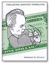 Robert Neale - Folding Money Fooling By Robert Neale - Click Image to Close