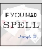 IF YOU HAD SPELL BY Joseph B.