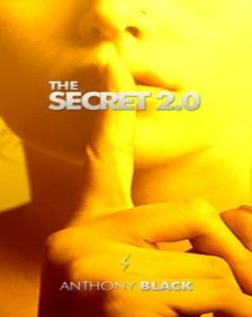Anthony Black - Bonus eBook! The Secret 2.0 - Click Image to Close