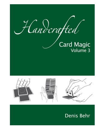 Denis Behr - Handcrafted Card Magic Vol. 3 - Click Image to Close