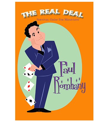 The Real Deal (Survival Guide for Magicians) by Paul Romhany - Click Image to Close