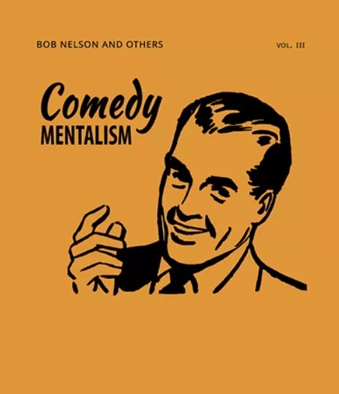 Nelson's Comedy Mentalism III By Bob Nelson and Others