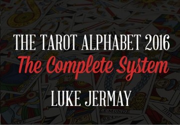 The Tarot Alphabet 2016 The Complete System by Luke Jermay - Click Image to Close
