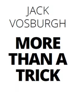 More Than a Trick - Jack Vosburgh - Click Image to Close