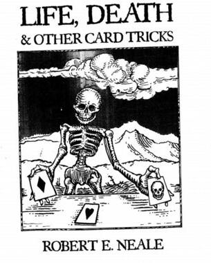 Robert E. Neale - Life, Death & Other Card Tricks - Click Image to Close