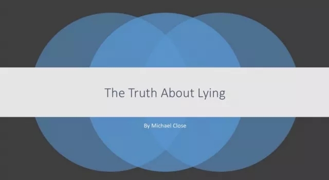 Michael Close - The Truth About Lying By Michael Close - Click Image to Close