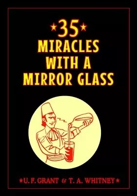 35 Miracles with a Mirror Glass by Ulysses Frederick Grant & T. - Click Image to Close