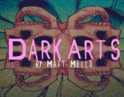 Dark Arts by Matt Mello presented by Matthew Johnson - Click Image to Close