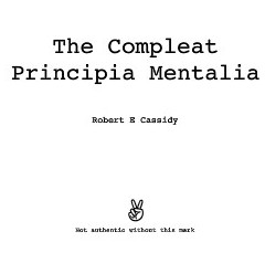 Bob Cassidy - The Compleat Principia Mentalia - Click Image to Close