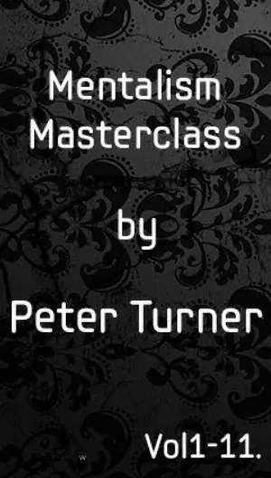 Peter Turner - Mentalism Masterclass (1-11) By Peter Turner - Click Image to Close