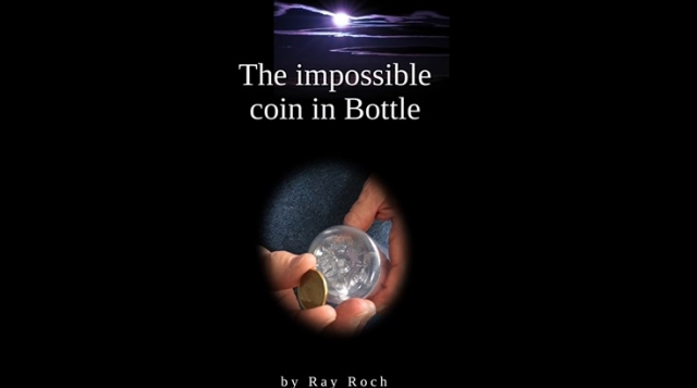 The Impossible Coin in Bottle by Ray Roch - Click Image to Close