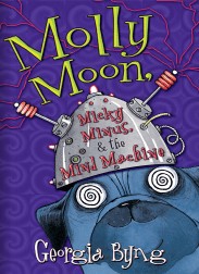 Molly Moon, Micky Minus, & the Mind Machine by Georgia Byng - Click Image to Close
