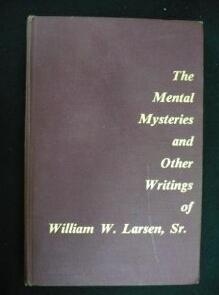 William W.Larse - Mental Mysteries & Other Writings - Click Image to Close