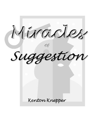 Kenton Knepper - Miracles of Suggestion - Click Image to Close