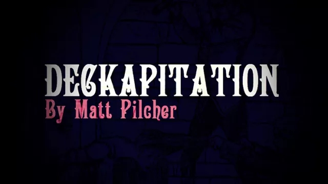 DECKAPITATION by Matt Pilcher video (Download) - Click Image to Close