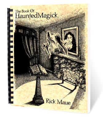 Rick Maue - The Book Of Haunted Magick - Click Image to Close
