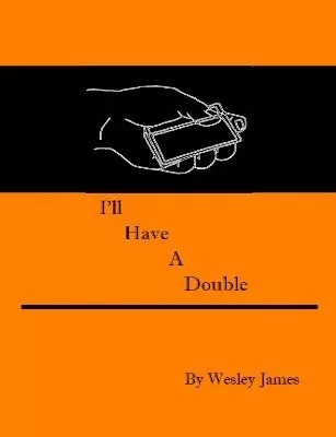 I'll Have a Double by Wesley James - Click Image to Close