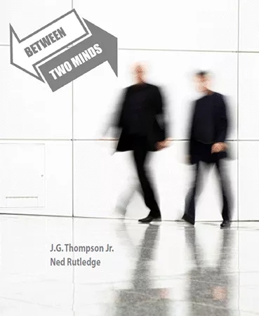 Between Two Minds - JG Thompson Jr and Ned Rutledge - Click Image to Close