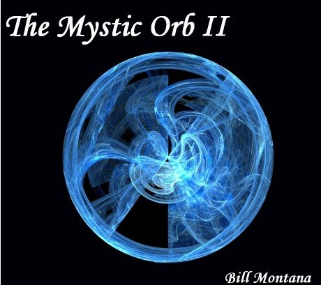 THE Mystic Orb II By BILL MONTANA - Click Image to Close