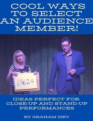 Cool Ways to Select an Audience Member by Graham Hey - Click Image to Close