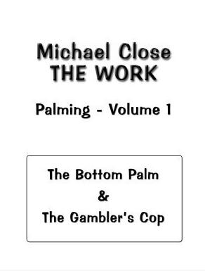 Michael Close - The Work Of Palming Volume 1 - Click Image to Close