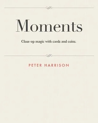 Moments: close-up magic with cards and coins by Peter D. Harriso - Click Image to Close