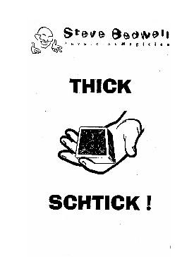 Thick Schtick by Steve Bedwell - Click Image to Close