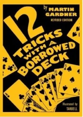 Martin Gardner - 12 Tricks with a Borrowed Deck - Click Image to Close