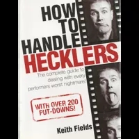 How To Handle Hecklers - By Keith Fields - Book - Click Image to Close