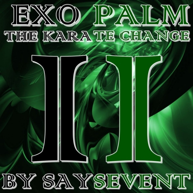 EXOPALM THE KARATE CHANGE by SaysevenT - Click Image to Close