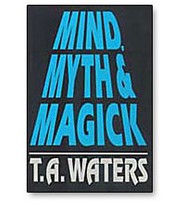 Mind, Myth & Magick by T.A. Waters - Click Image to Close