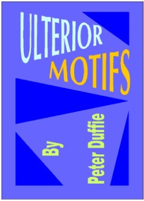 Peter Duffie - Ulterior Motifs By Peter Duffie - Click Image to Close