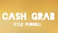 CASH GRAB by Kyle Purnell - Click Image to Close