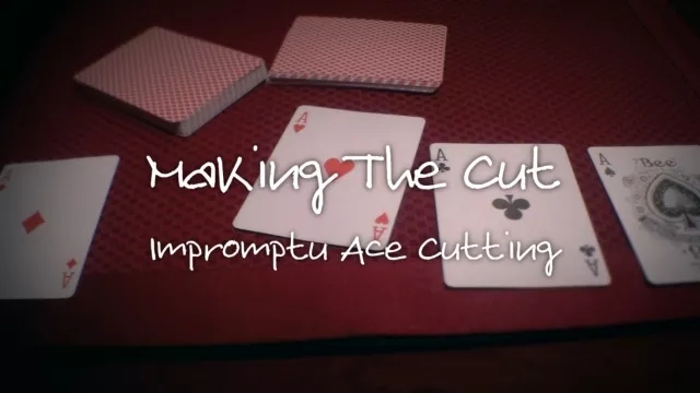 Making The Cut - Impromptu Ace Cutting by Carl Irwin