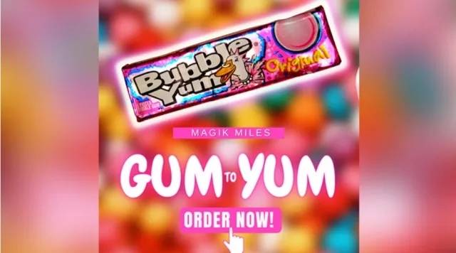 Gum to Yum by MAGIK MILES - Click Image to Close