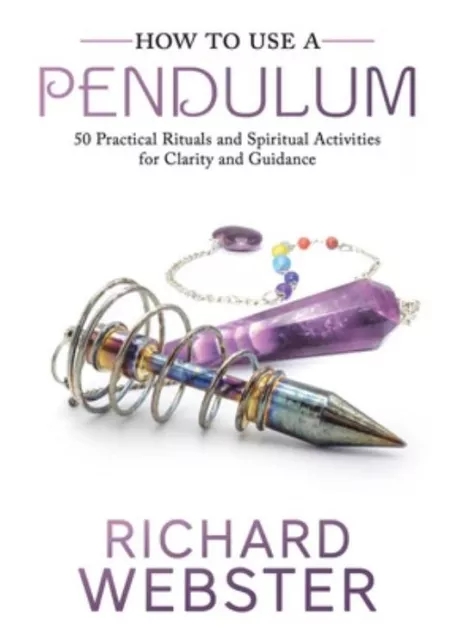 How to Use a Pendulum by Richard Webster - Click Image to Close