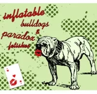 Inflatable Bulldogs and Paradox Fetishes by Michael Kras - Click Image to Close