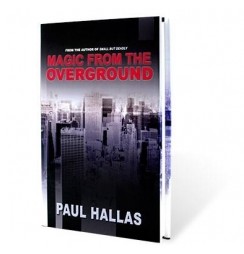 Magic from the Overground by Paul Hallas - Click Image to Close