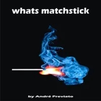 Whats Matchstick by André Previato - Click Image to Close
