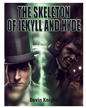 Devin Knight - The Skeleton of Jekyll and Hyde - Click Image to Close