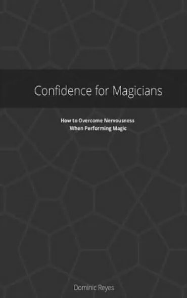 Dominic Reyes - Confidence For Magicians By Dominic Reyes - Click Image to Close