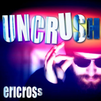 Uncrush by Eric Ross - Click Image to Close