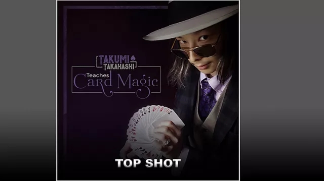 Takumi Takahashi Teaches Card Magic – Top Shot video (Download) - Click Image to Close