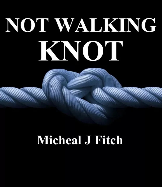 Not Walking Knot by Michael J Fitch - INSTANT DOWNLOAD