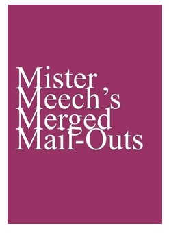 Mister Meech's Merged Mail-Outs By Oliver Meech - Click Image to Close