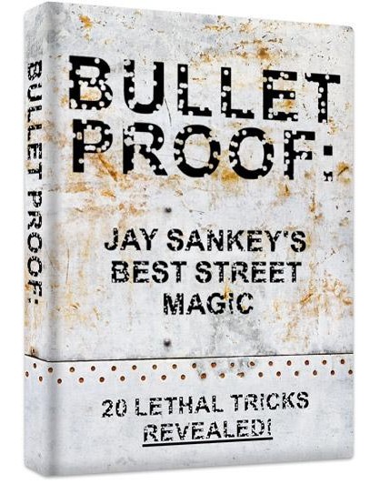 BULLETPROOF by Jay Sankey - Click Image to Close